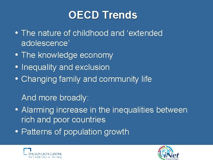 OECD Trends • The nature of childhood and ‘extended adolescence’ • The knowledge economy OECD Trends • The nature of childhood and ‘extended adolescence’ • The knowledge economy
