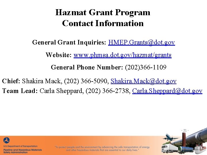 Hazmat Grant Program Contact Information General Grant Inquiries: HMEP. Grants@dot. gov Website: www. phmsa.