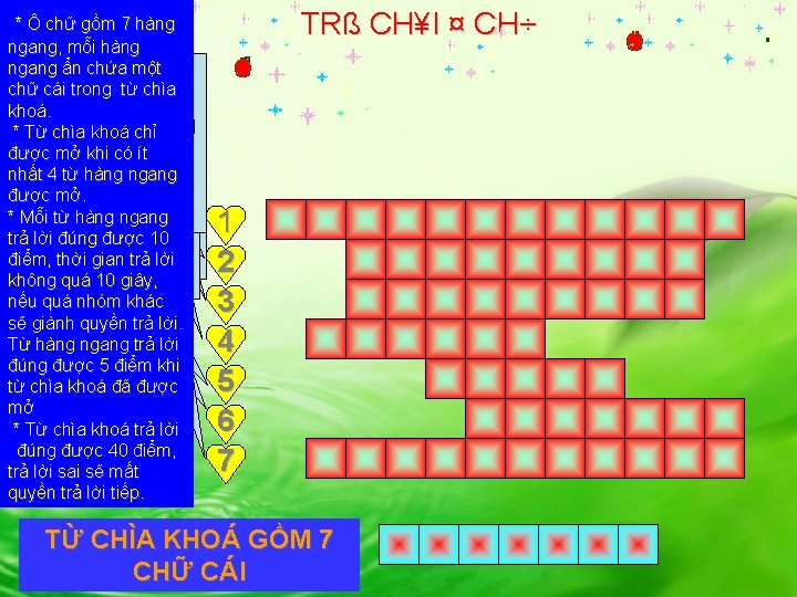 * Ô chữ gồm 7 hàng ngang, mỗi hàng CÓ 9ẩn CHỮ CÁI ngang