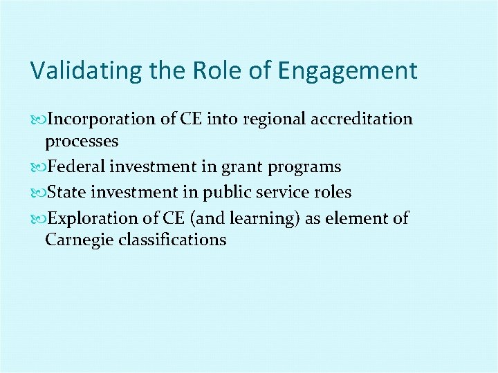 Validating the Role of Engagement Incorporation of CE into regional accreditation processes Federal investment