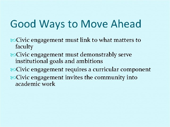 Good Ways to Move Ahead Civic engagement must link to what matters to faculty