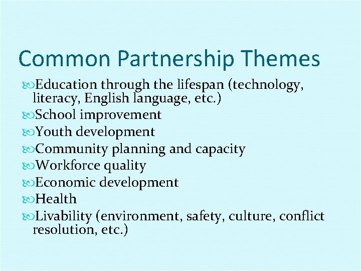 Common Partnership Themes Education through the lifespan (technology, literacy, English language, etc. ) School