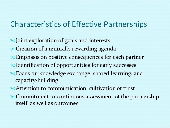 Characteristics of Effective Partnerships Joint exploration of goals and interests Creation of a mutually