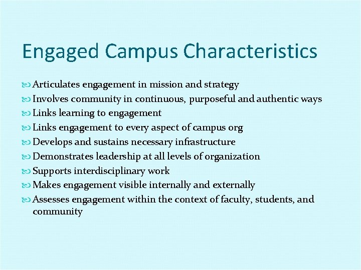 Engaged Campus Characteristics Articulates engagement in mission and strategy Involves community in continuous, purposeful