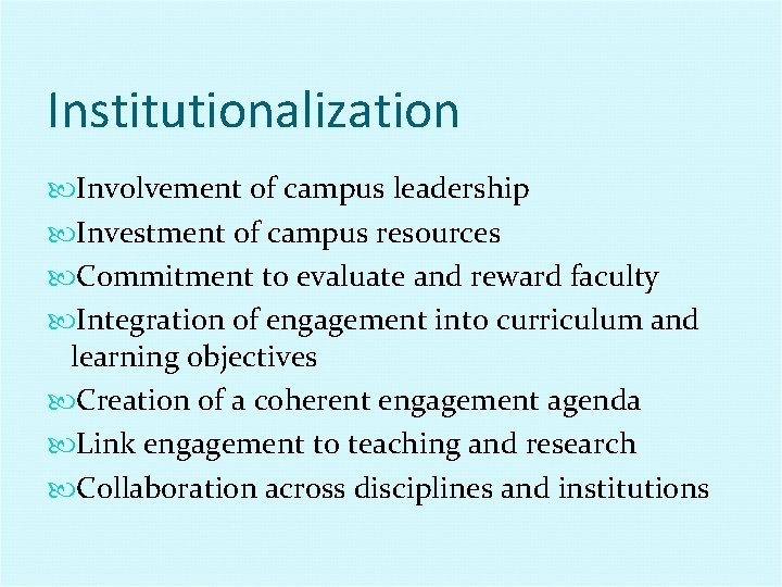 Institutionalization Involvement of campus leadership Investment of campus resources Commitment to evaluate and reward