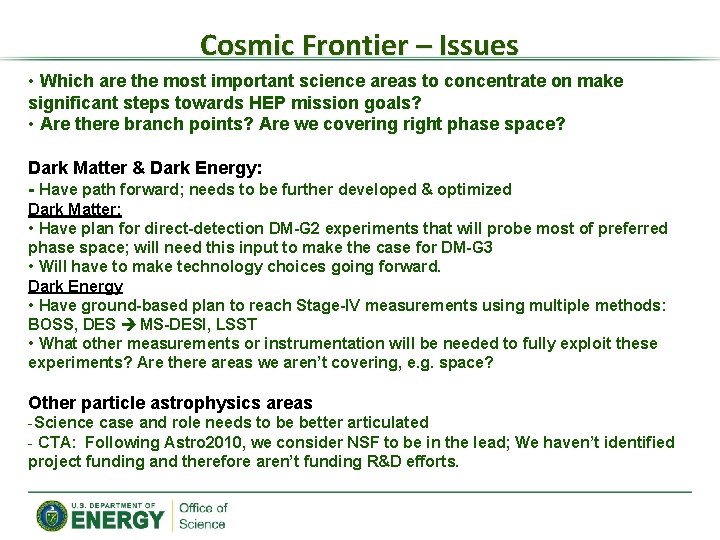 Cosmic Frontier – Issues • Which are the most important science areas to concentrate