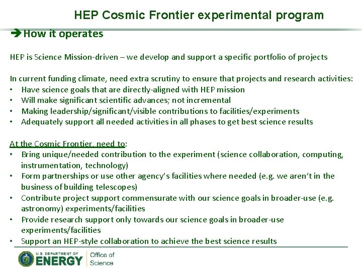HEP Cosmic Frontier experimental program How it operates HEP is Science Mission-driven – we
