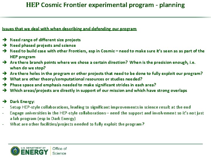 HEP Cosmic Frontier experimental program - planning Issues that we deal with when describing