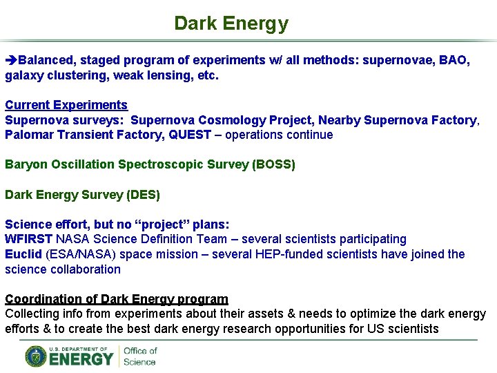 Dark Energy Balanced, staged program of experiments w/ all methods: supernovae, BAO, galaxy clustering,