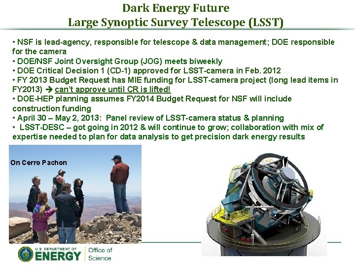 Dark Energy Future Large Synoptic Survey Telescope (LSST) • NSF is lead-agency, responsible for
