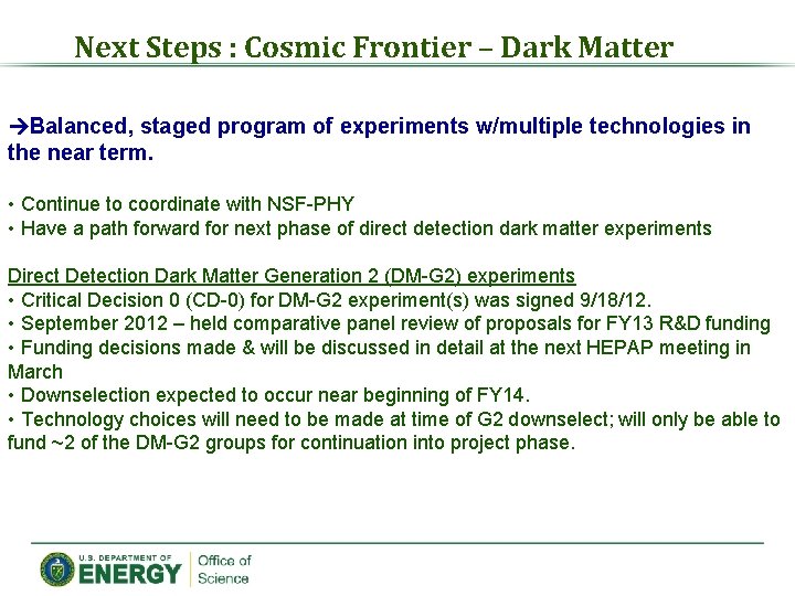 Next Steps : Cosmic Frontier – Dark Matter Balanced, staged program of experiments w/multiple