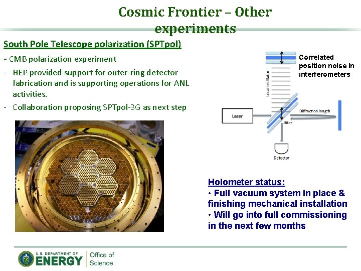 Cosmic Frontier – Other experiments South Pole Telescope polarization (SPTpol) - CMB polarization experiment