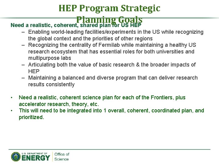 HEP Program Strategic Planning Goals Need a realistic, coherent, shared plan for US HEP