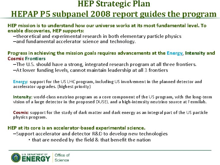HEP Strategic Plan HEPAP P 5 subpanel 2008 report guides the program HEP mission