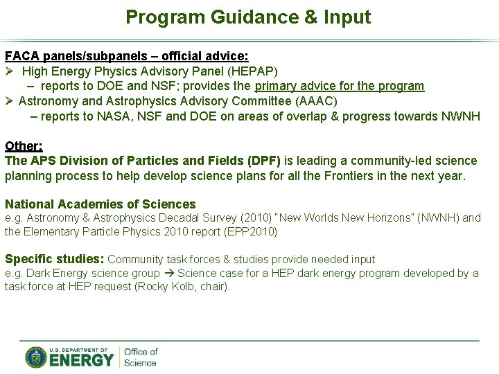 Program Guidance & Input FACA panels/subpanels – official advice: Ø High Energy Physics Advisory