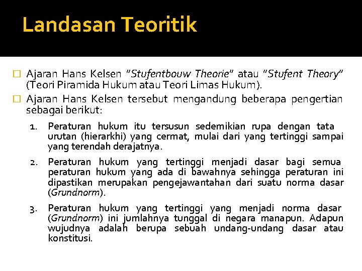 Landasan Teoritik Ajaran Hans Kelsen ”Stufentbouw Theorie” atau ”Stufent Theory” (Teori Piramida Hukum atau
