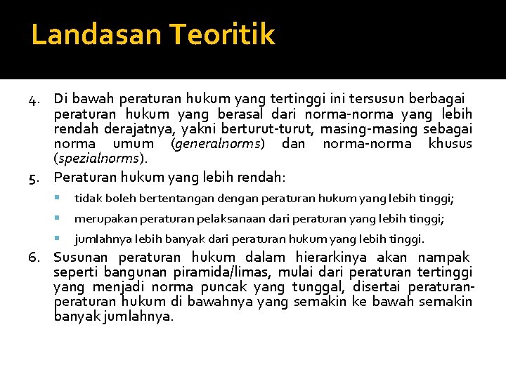 Landasan Teoritik 4. Di bawah peraturan hukum yang tertinggi ini tersusun berbagai peraturan hukum