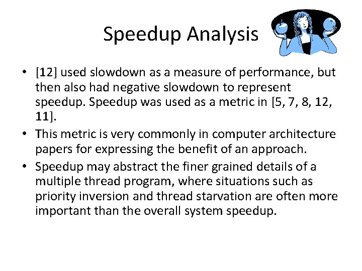 Speedup Analysis • [12] used slowdown as a measure of performance, but then also