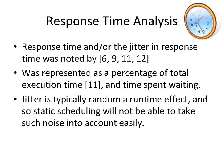 Response Time Analysis • Response time and/or the jitter in response time was noted