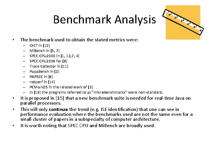 Benchmark Analysis • The benchmark used to obtain the stated metrics were: – –