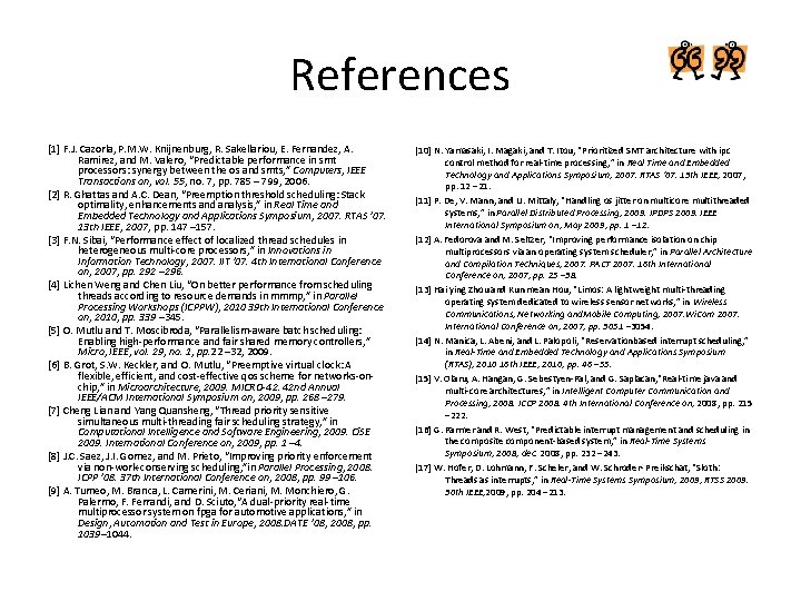 References [1] F. J. Cazorla, P. M. W. Knijnenburg, R. Sakellariou, E. Fernandez, A.