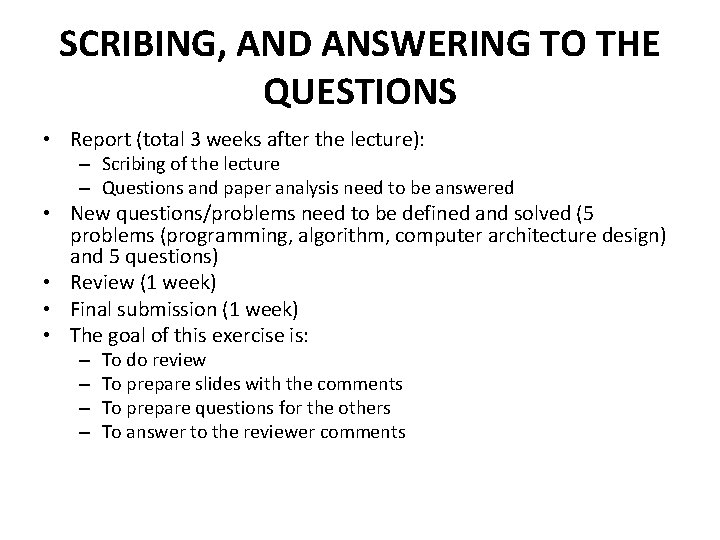 SCRIBING, AND ANSWERING TO THE QUESTIONS • Report (total 3 weeks after the lecture):