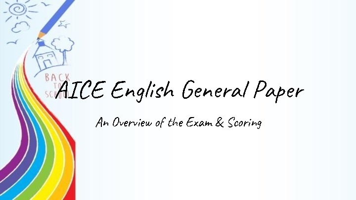 AICE English General Paper An Overview of the Exam & Scoring 