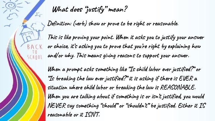 What does “justify” mean? Definition: (verb) show or prove to be right or reasonable. What does “justify” mean? Definition: (verb) show or prove to be right or reasonable.