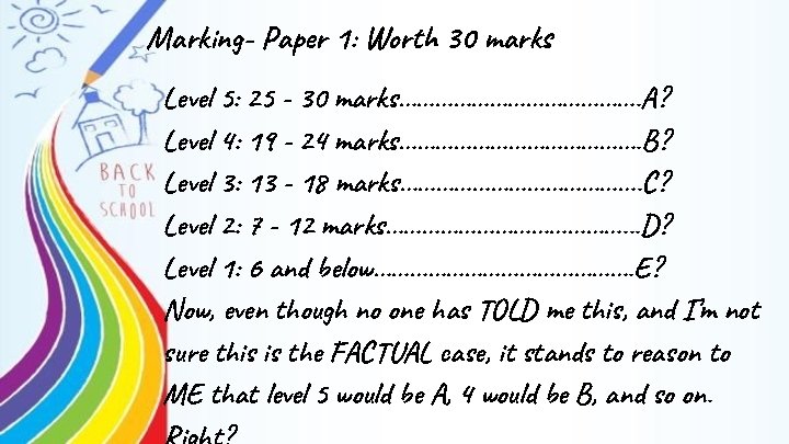 Marking- Paper 1: Worth 30 marks Level 5: 25 - 30 marks…………………. A? Level