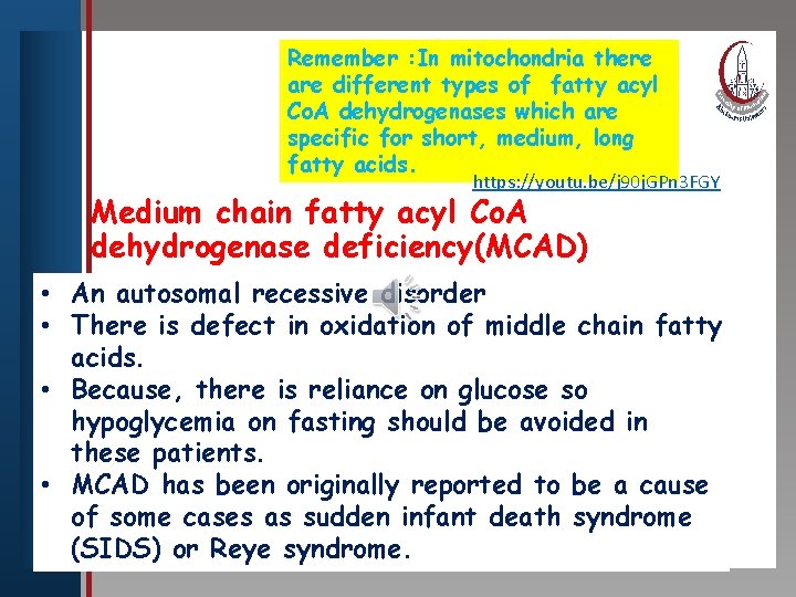Remember : In mitochondria there are different types of fatty acyl Co. A dehydrogenases