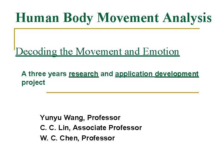 Human Body Movement Analysis Decoding the Movement and Emotion A three years research and