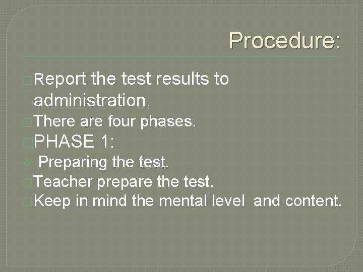 Procedure: �Report the test results to administration. �There are four phases. �PHASE 1: Preparing
