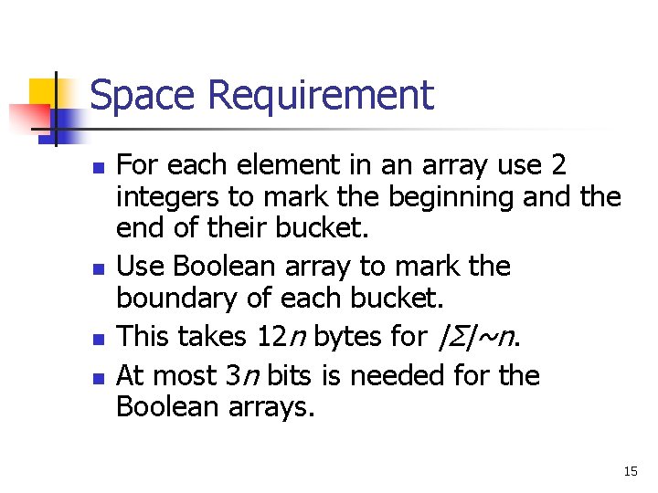 Space Requirement n n For each element in an array use 2 integers to
