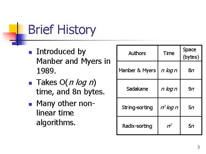Brief History n n n Introduced by Manber and Myers in 1989. Takes O(n