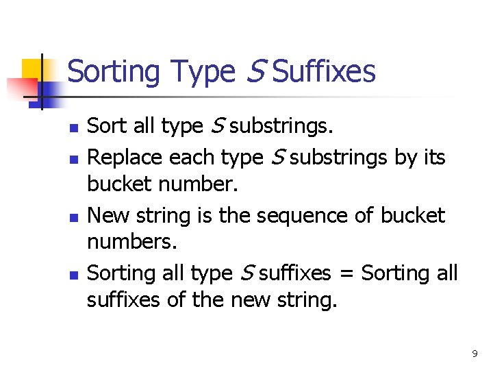 Sorting Type S Suffixes n n Sort all type S substrings. Replace each type
