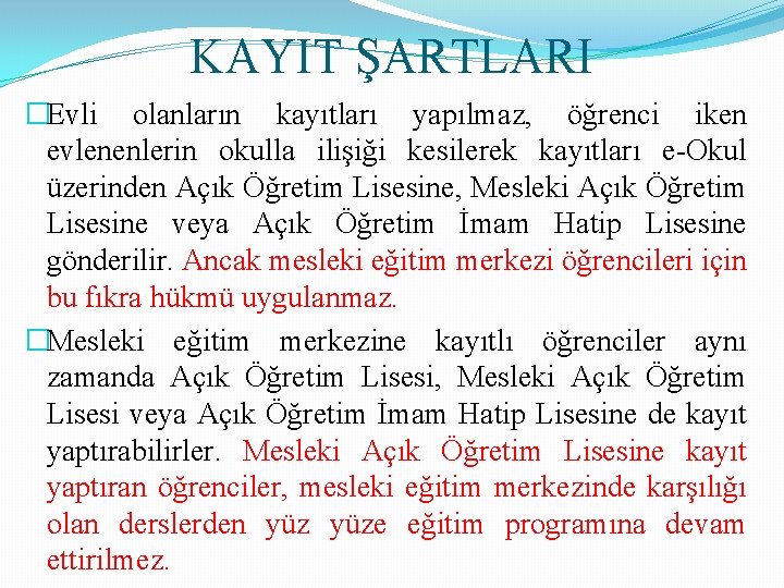 KAYIT ŞARTLARI �Evli olanların kayıtları yapılmaz, öğrenci iken evlenenlerin okulla ilişiği kesilerek kayıtları e-Okul