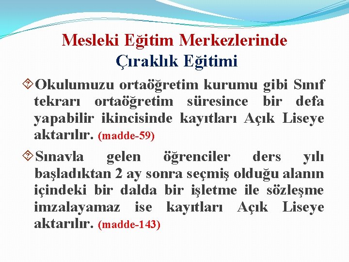 Mesleki Eğitim Merkezlerinde Çıraklık Eğitimi Okulumuzu ortaöğretim kurumu gibi Sınıf tekrarı ortaöğretim süresince bir