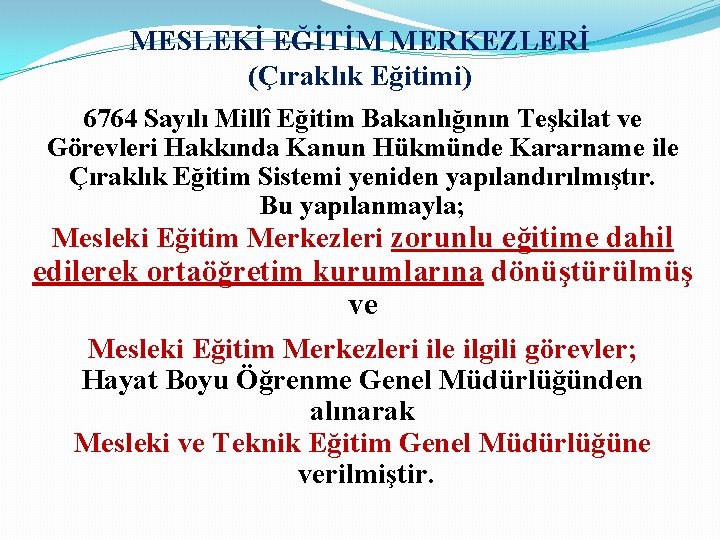 MESLEKİ EĞİTİM MERKEZLERİ (Çıraklık Eğitimi) 6764 Sayılı Millî Eğitim Bakanlığının Teşkilat ve Görevleri Hakkında