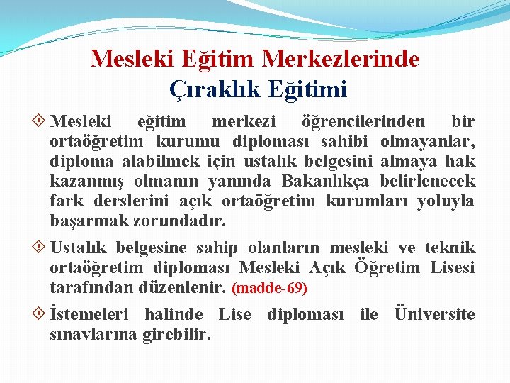 Mesleki Eğitim Merkezlerinde Çıraklık Eğitimi Mesleki eğitim merkezi öğrencilerinden bir ortaöğretim kurumu diploması sahibi