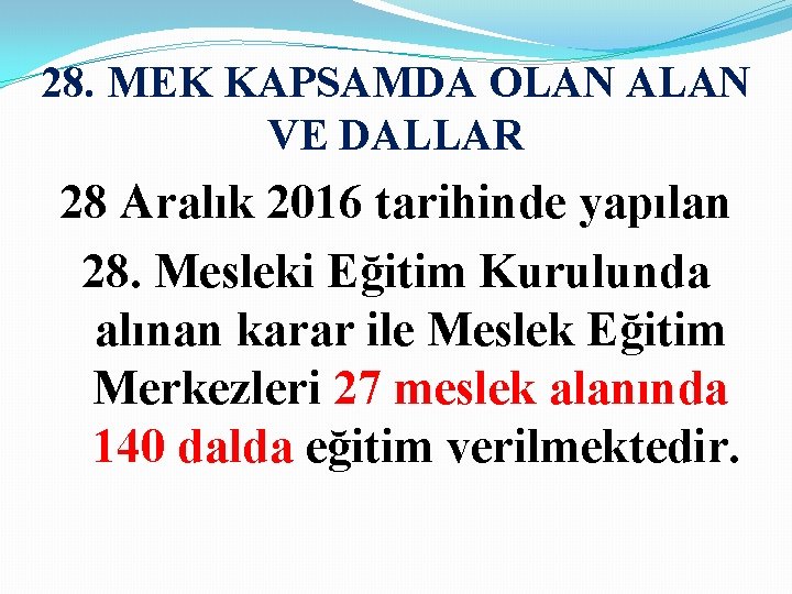 28. MEK KAPSAMDA OLAN ALAN VE DALLAR 28 Aralık 2016 tarihinde yapılan 28. Mesleki