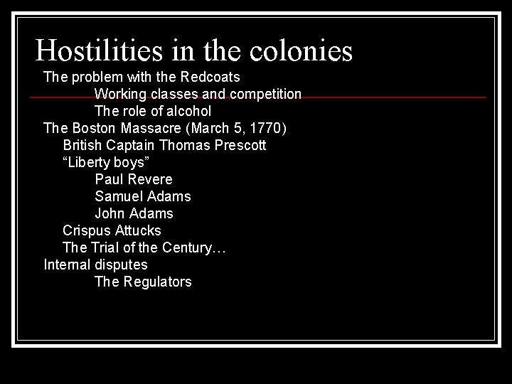 Hostilities in the colonies The problem with the Redcoats Working classes and competition The