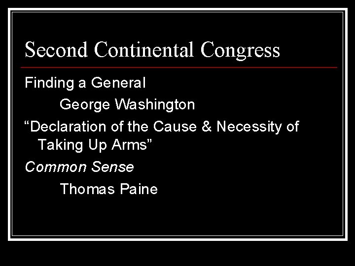 Second Continental Congress Finding a General George Washington “Declaration of the Cause & Necessity