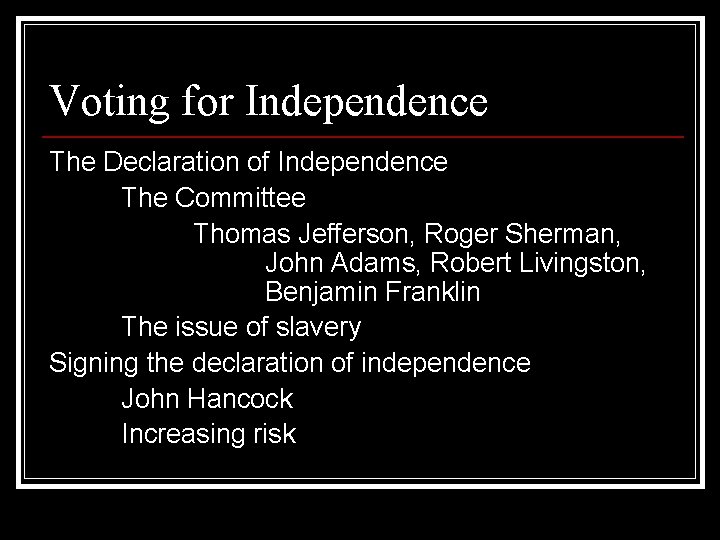 Voting for Independence The Declaration of Independence The Committee Thomas Jefferson, Roger Sherman, John