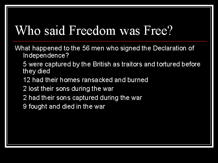 Who said Freedom was Free? What happened to the 56 men who signed the