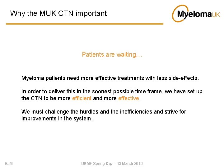 Why the MUK CTN important Patients are waiting… Myeloma patients need more effective treatments