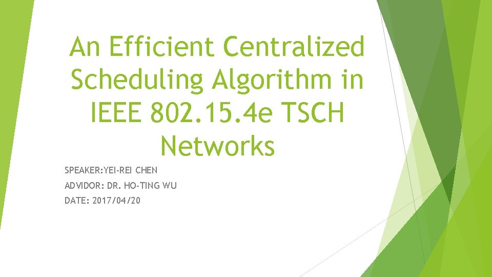 An Efficient Centralized Scheduling Algorithm in IEEE 802. 15. 4 e TSCH Networks SPEAKER: