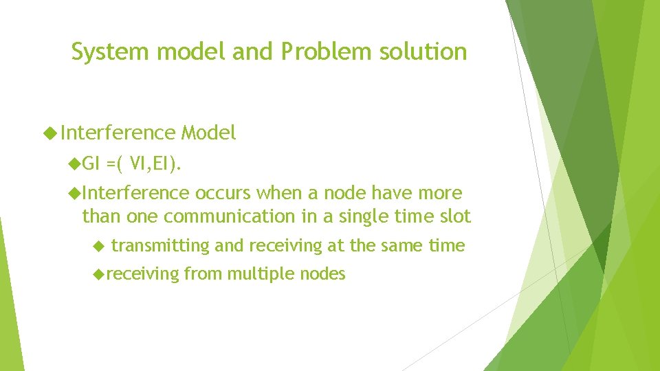 System model and Problem solution Interference GI Model =( VI, EI). Interference occurs when