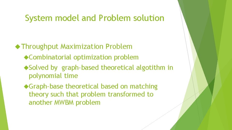 System model and Problem solution Throughput Maximization Problem Combinatorial optimization problem Solved by graph-based