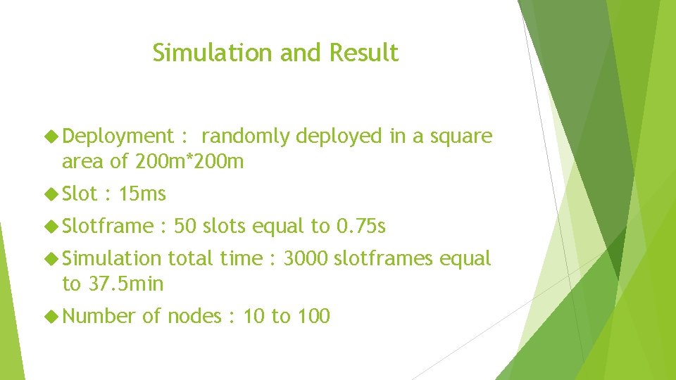 Simulation and Result Deployment : randomly deployed in a square area of 200 m*200