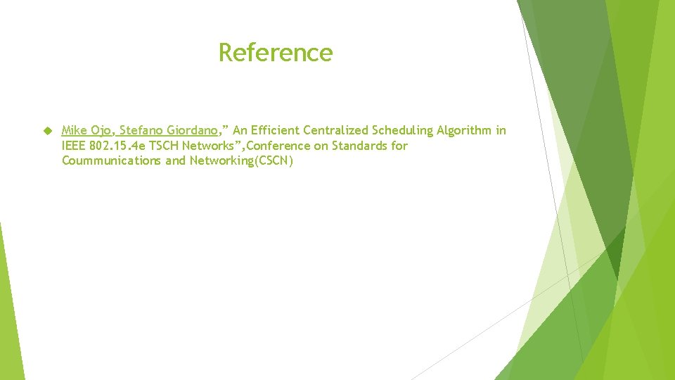 Reference Mike Ojo, Stefano Giordano, ” An Efficient Centralized Scheduling Algorithm in IEEE 802.